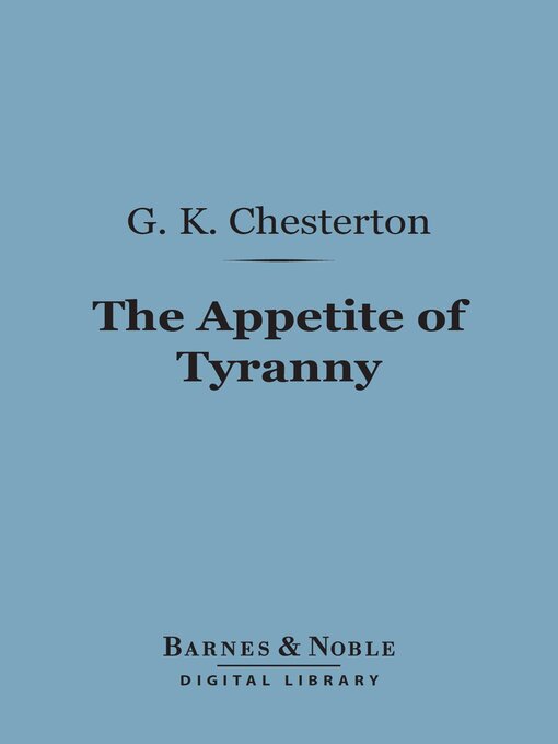 Title details for The Appetite of Tyranny by G. K. Chesterton - Wait list